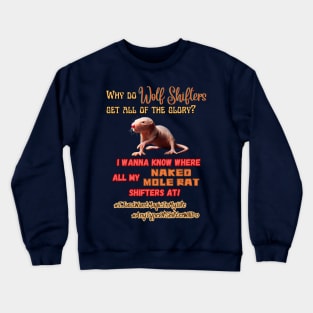 Where My Naked Mole Rat Shifter At? Crewneck Sweatshirt